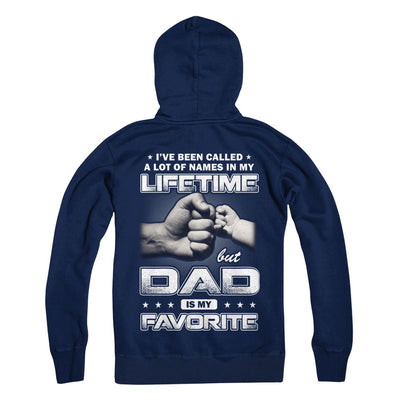 I've Been Called A Lot Of Names But Dad Is My Favorite T-Shirt & Hoodie | Teecentury.com