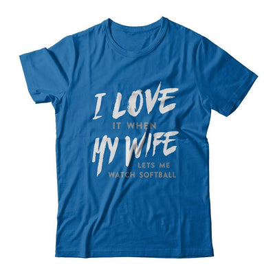 I Love It When My Wife Lets Me Watch Softball T-Shirt & Hoodie | Teecentury.com