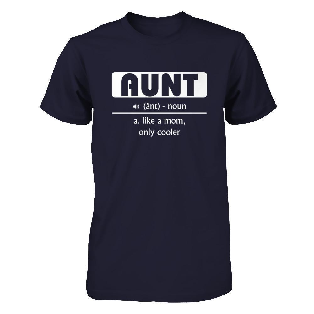 Aunt Noun Aunt Like A Mom Only Cooler T-Shirt & Hoodie | Teecentury.com