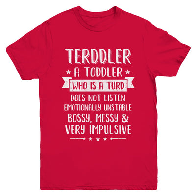Terddler Who Is A Turd Can Not Listen Toddlers Gift Youth Youth Shirt | Teecentury.com