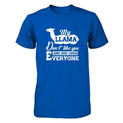 My Llama Don't Like You And She Likes Everyone T-Shirt & Tank Top | Teecentury.com