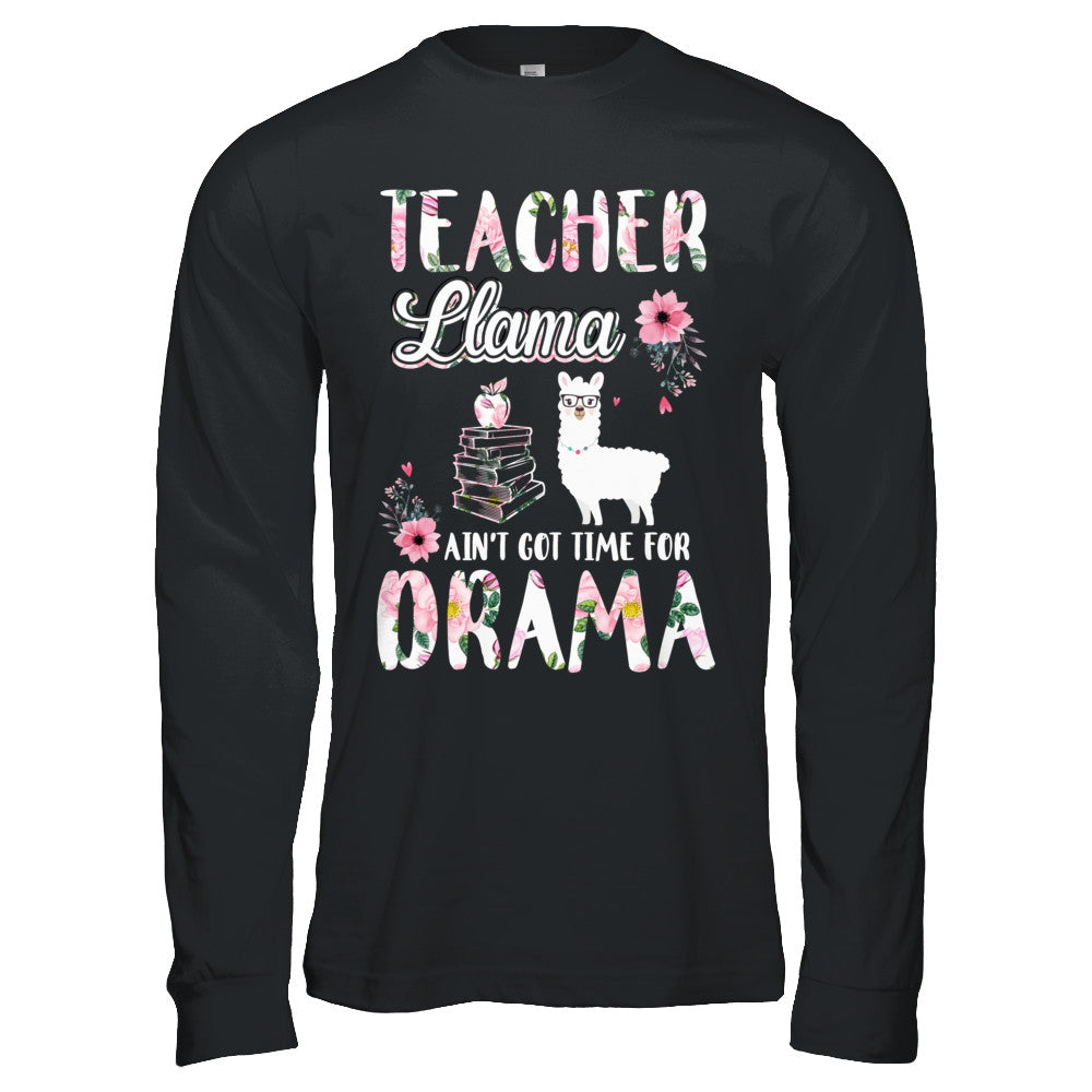 Teacher Llama Ain't Got Time For Your Drama T-Shirt & Hoodie | Teecentury.com