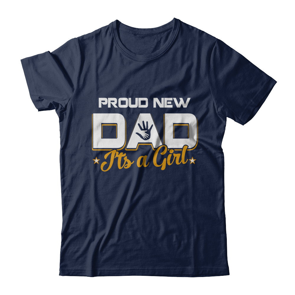Proud New Dad It's A Girl New Baby T-Shirt & Hoodie | Teecentury.com