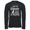 I Like My Labrador And Maybe 3 People T-Shirt & Hoodie | Teecentury.com