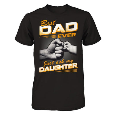 Best Dad Ever Just Ask My Daughter T-Shirt & Hoodie | Teecentury.com