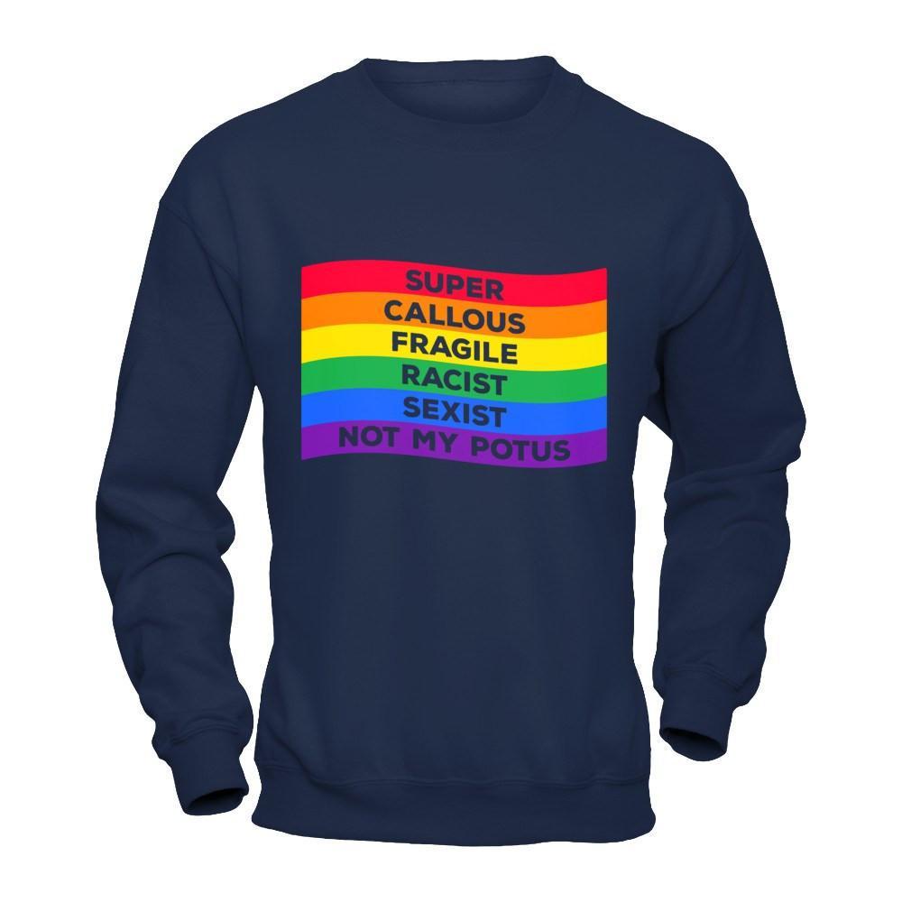 Super Callous Fragile Racist Sexist Not My Potus T-Shirt & Hoodie | Teecentury.com
