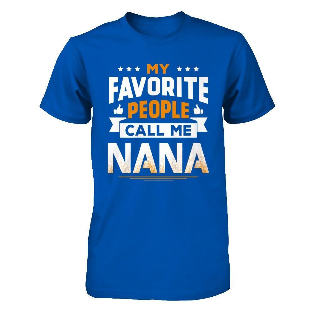My Favorite People Call Me Nana T-Shirt & Hoodie | Teecentury.com