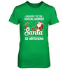 Be Nice To The Social Worker Santa Is Watching T-Shirt & Sweatshirt | Teecentury.com