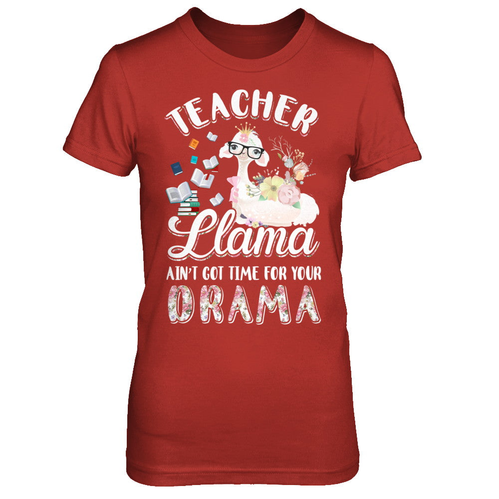 Teacher Llama Ain't Got Time For Your Drama T-Shirt & Hoodie | Teecentury.com