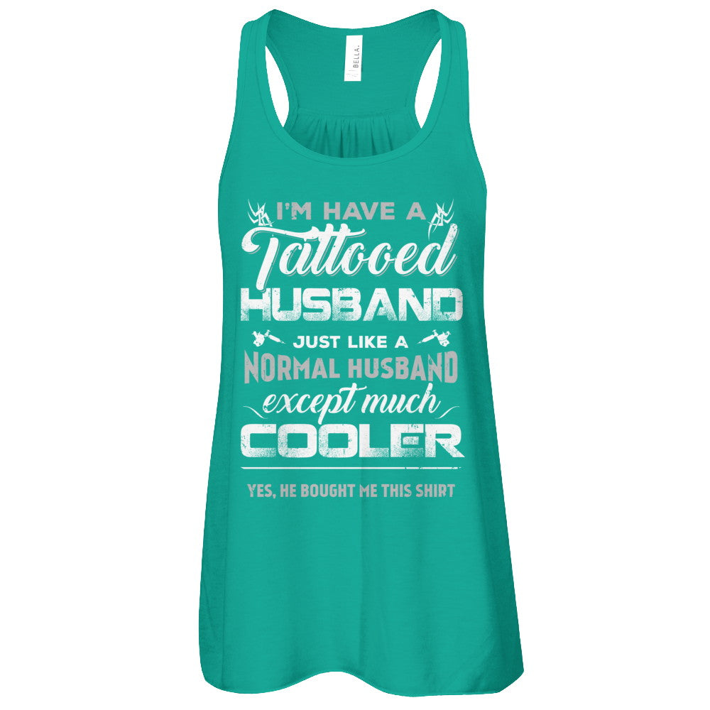 I Have A Tattooed Husband Like A Normal Husband Wife T-Shirt & Tank Top | Teecentury.com