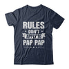 Grandfather Rules Don't Apply To Pap Pap T-Shirt & Hoodie | Teecentury.com