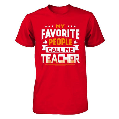 My Favorite People Call Me Teacher T-Shirt & Hoodie | Teecentury.com
