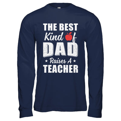 Best Kind Of Dad Raises A Teacher Fathers Day Gift T-Shirt & Hoodie | Teecentury.com