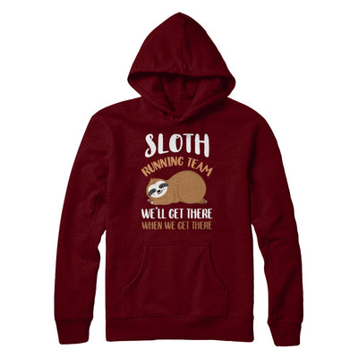 Sloth Running Team We'll Get There When We Get There T-Shirt & Hoodie | Teecentury.com