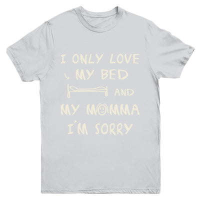 I Only Love My Bed And My Momma Youth Youth Shirt | Teecentury.com