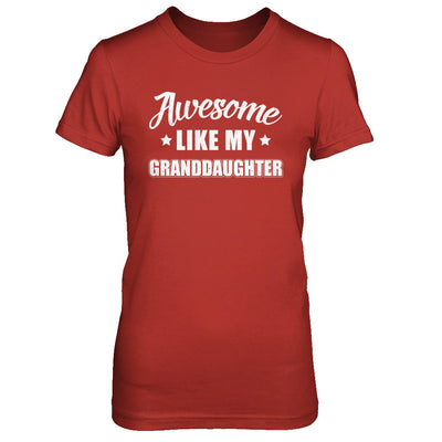 Awesome Like My Granddaughter Papa Grandma Fathers Mothers Day T-Shirt & Hoodie | Teecentury.com