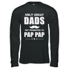 Only Great Dads Get Promoted To Pap Pap Fathers Day T-Shirt & Hoodie | Teecentury.com