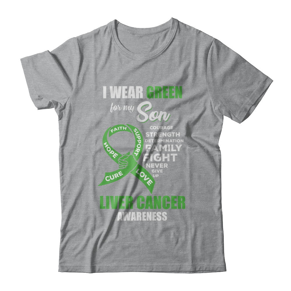 Liver Cancer I Wear Green For My Son Dad Mom T-Shirt & Hoodie | Teecentury.com