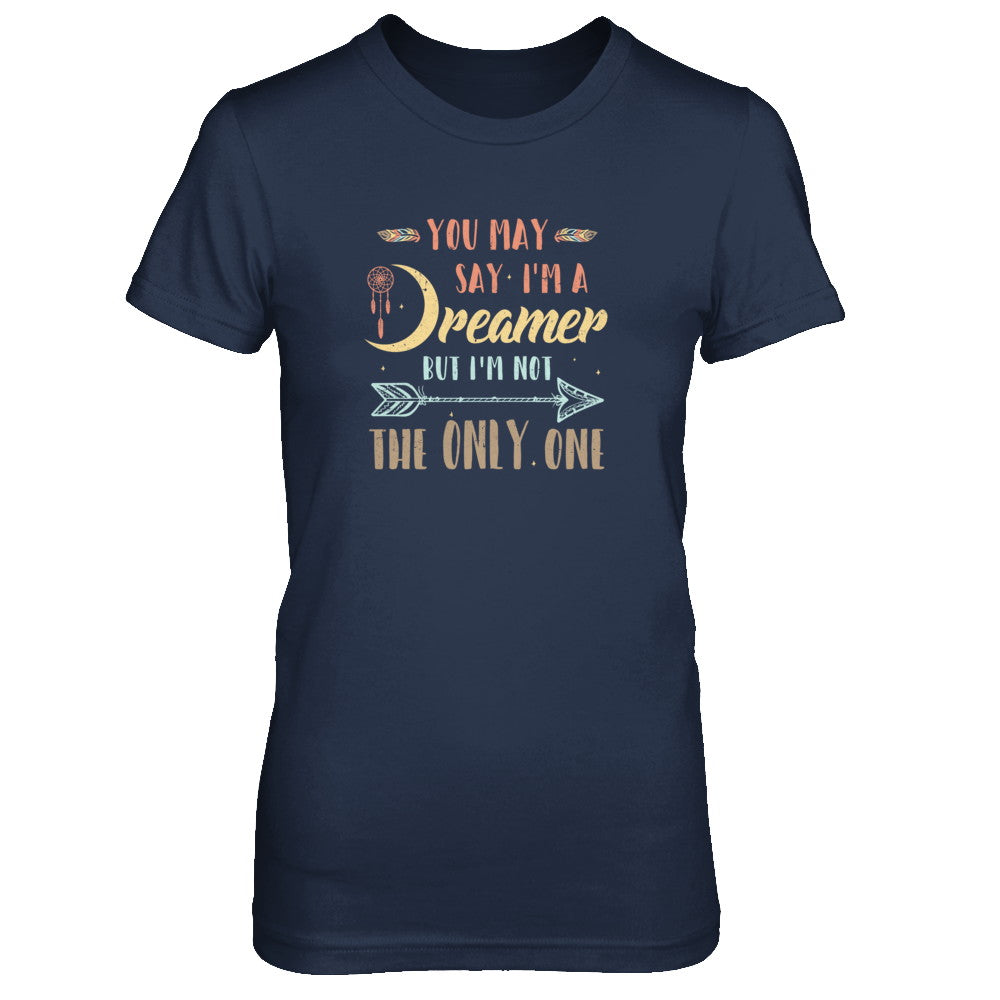 You May Say I'm A Dreamer But I'm Not The Only One T-Shirt & Tank Top | Teecentury.com