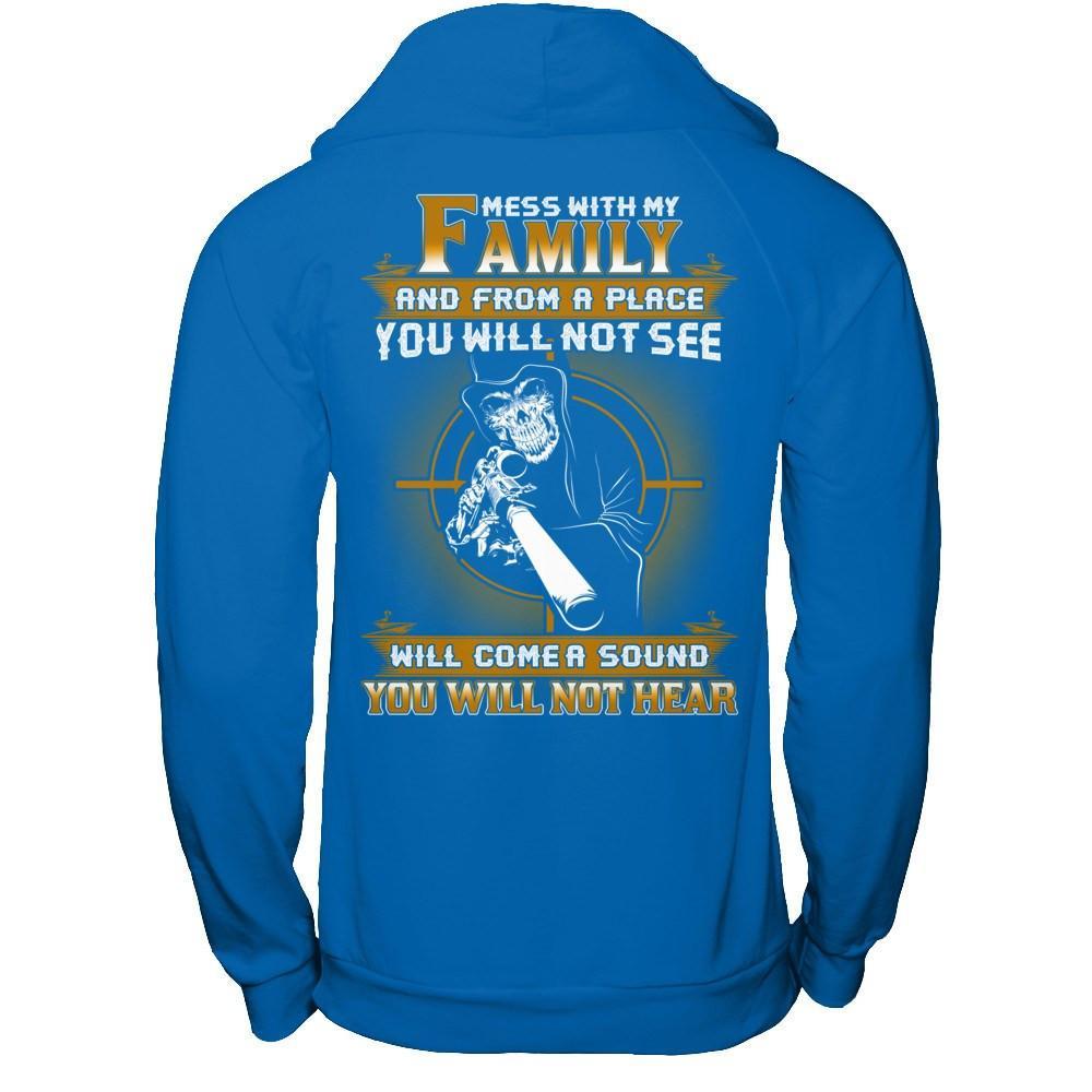 Mess With My Family And From A Place You Will Not See T-Shirt & Hoodie | Teecentury.com