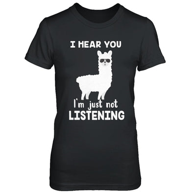 I Hear You I'm Just Not Listening Funny Llama T-Shirt & Hoodie | Teecentury.com