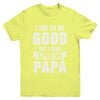 Toddler Kids I Try To Be Good But I Take After My Papa Youth Youth Shirt | Teecentury.com