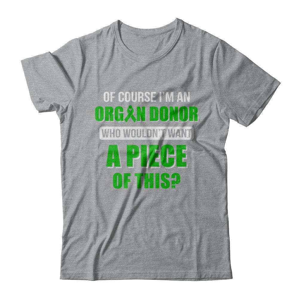 Of Course Im An Organ Donor Want A Piece Of This T-Shirt & Hoodie | Teecentury.com