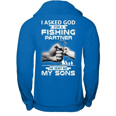 I Asked God For A Fishing Partner He Sent Me My Sons T-Shirt & Hoodie | Teecentury.com