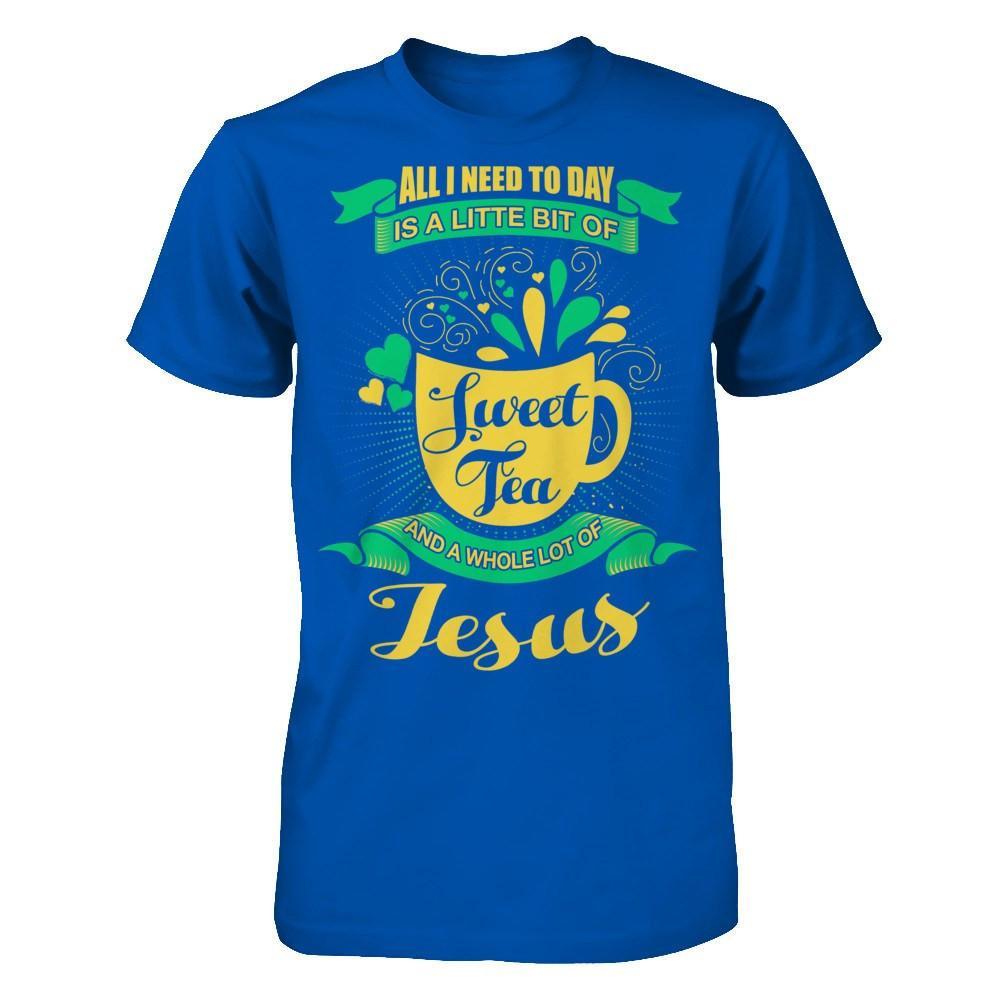 All I Need Today Is A Little Bit Of Sweet Tea Jesus T-Shirt & Hoodie | Teecentury.com