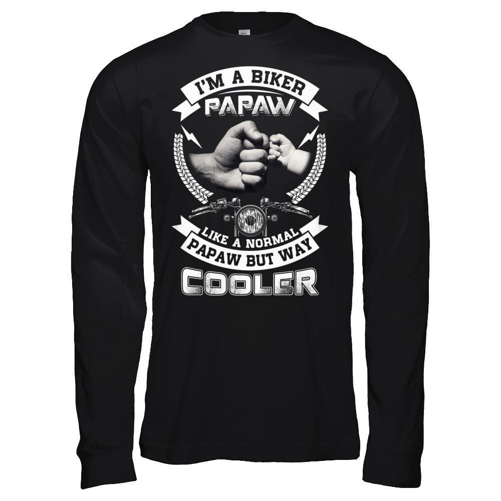 I'm A Biker Papaw Like A Normal Papaw But Way Cooler T-Shirt & Hoodie | Teecentury.com