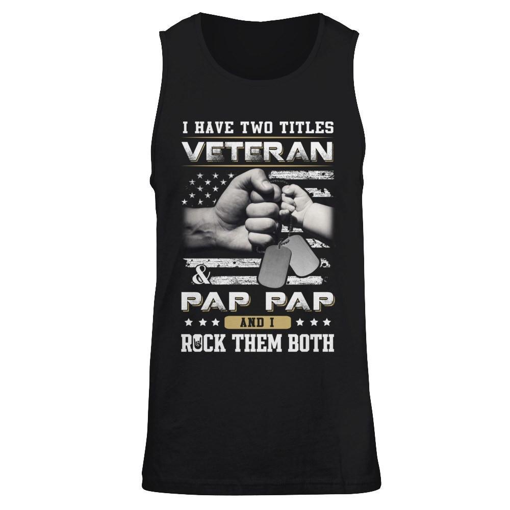 I Have Two Titles Veteran And Pap Pap T-Shirt & Hoodie | Teecentury.com