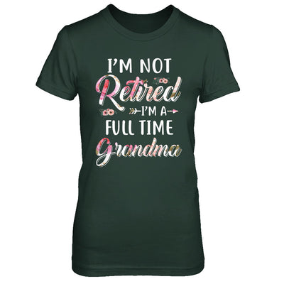 I'm Not Retired I'm A Full Time Grandma Mothers Day T-Shirt & Hoodie | Teecentury.com