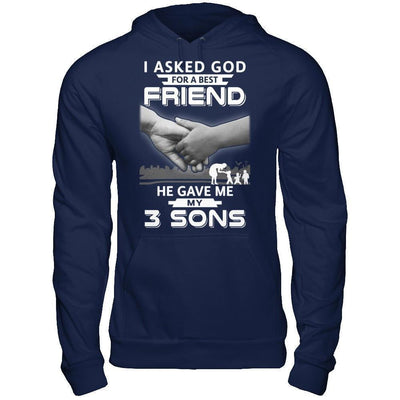 I Asked God For A Best Friend He Gave Me My Three Sons T-Shirt & Hoodie | Teecentury.com