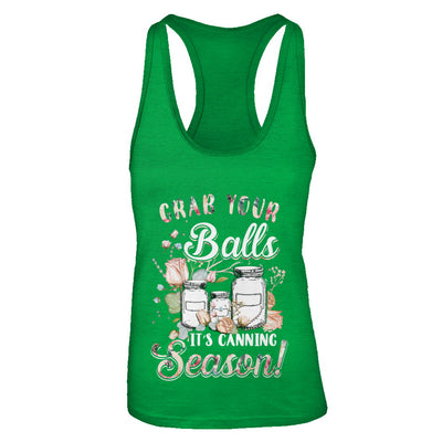 Grab Your Balls It's Canning Season T-Shirt & Tank Top | Teecentury.com