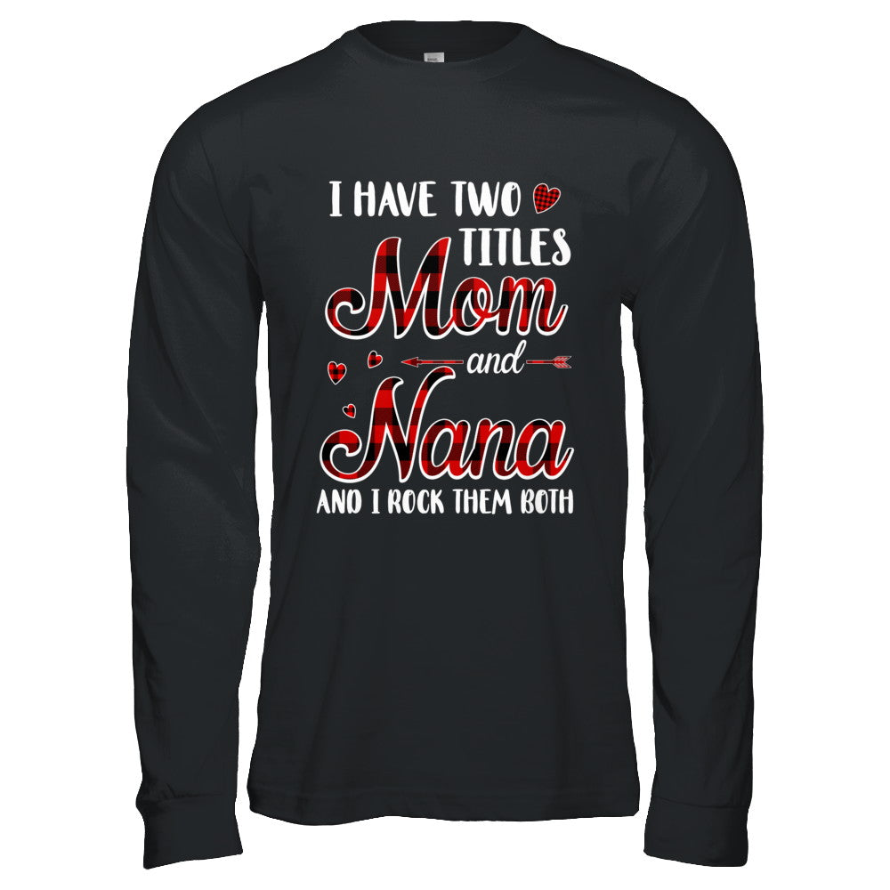 Red Plaid I Have Two Titles Mom And Nana T-Shirt & Hoodie | Teecentury.com