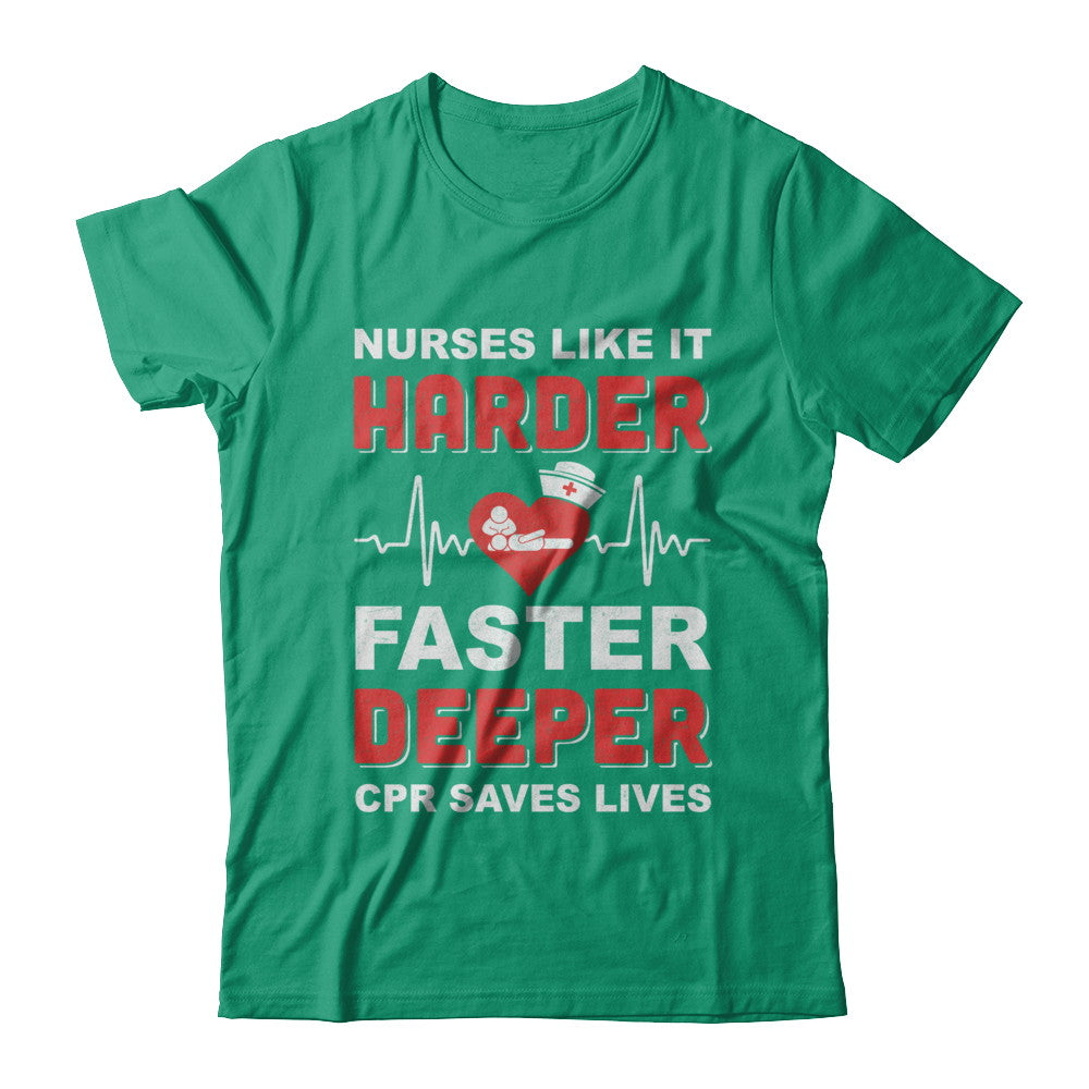Nurses Like It Harder Faster Deeper CPR Saves Lives T-Shirt & Hoodie | Teecentury.com