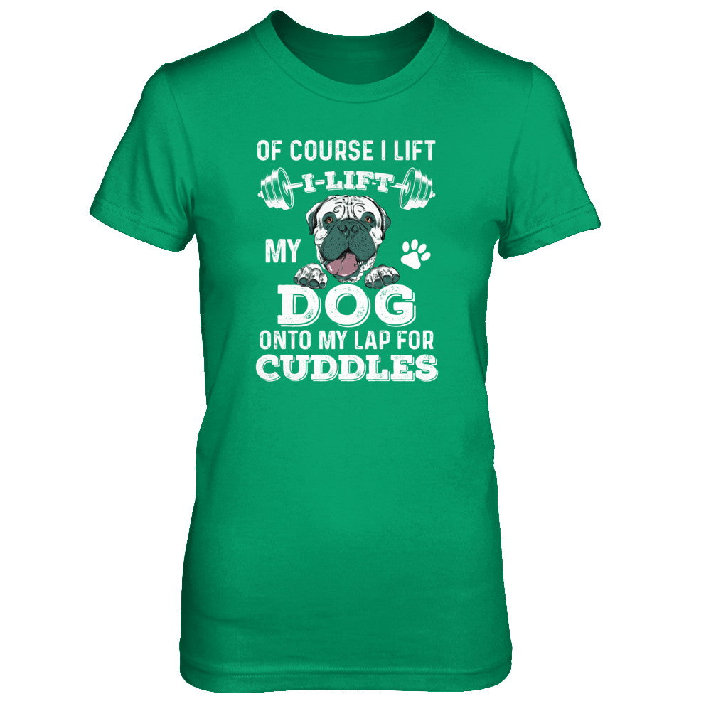 I Lift My Dog On To My Lap For Cuddles T-Shirt & Tank Top | Teecentury.com