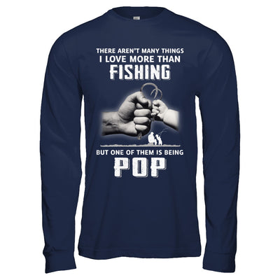 I Love More Than Fishing Being Pop Funny Fathers Day T-Shirt & Hoodie | Teecentury.com