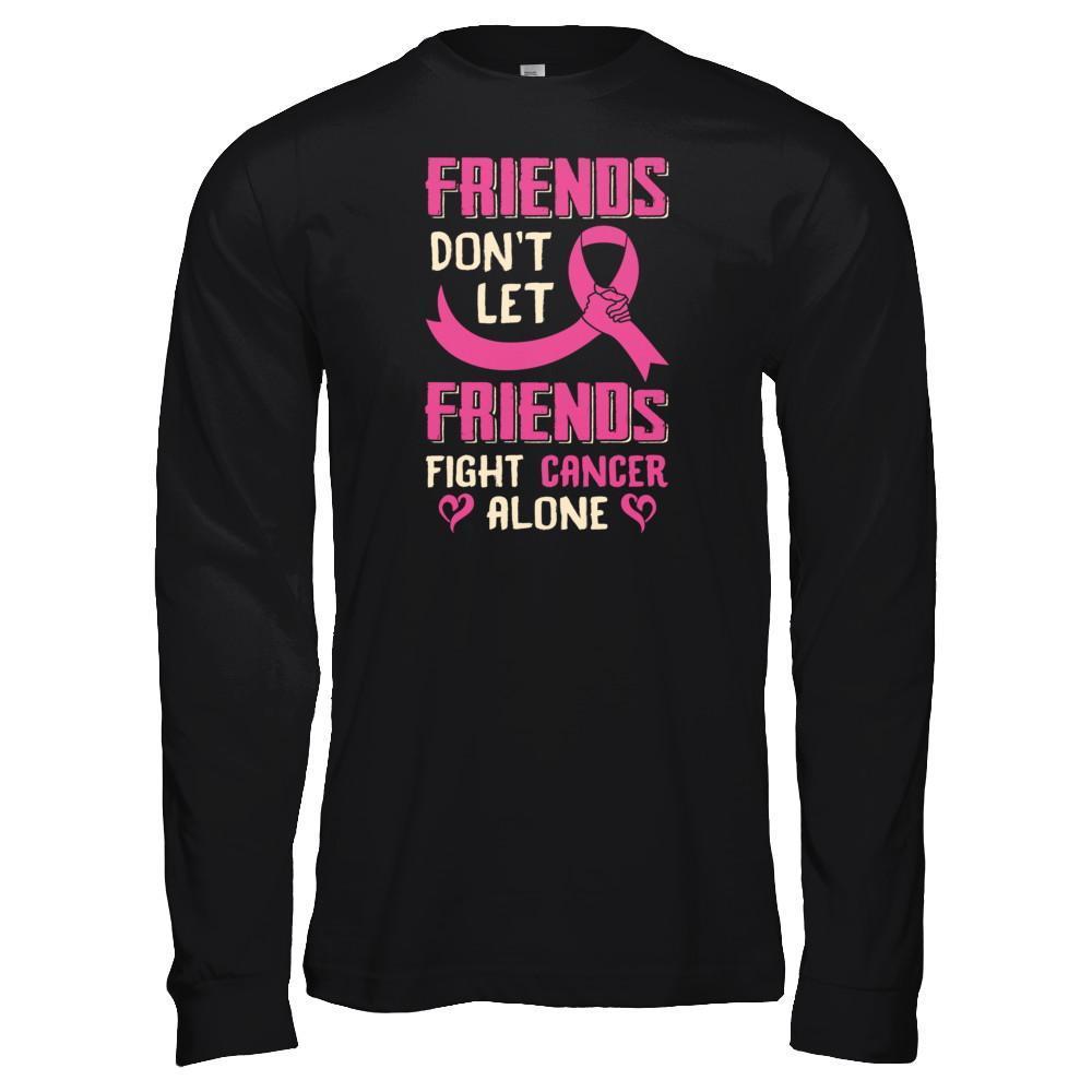 Friends Don't Let Friends Fight Cancer Alone Breast Cancer T-Shirt & Tank Top | Teecentury.com