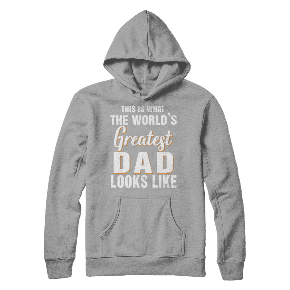 What World's Greatest Dad Looks Like Fathers Day T-Shirt & Hoodie | Teecentury.com