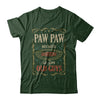 Paw Paw Because Grandfather Is For Old Guys Fathers Day Gift T-Shirt & Hoodie | Teecentury.com