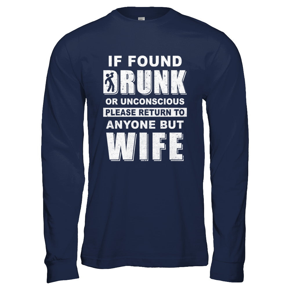 If Found Drunk Return To Anyone But Wife Husband Beer T-Shirt & Hoodie | Teecentury.com