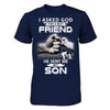 I Asked God For A Best Friend He Sent Me My Son T-Shirt & Hoodie | Teecentury.com