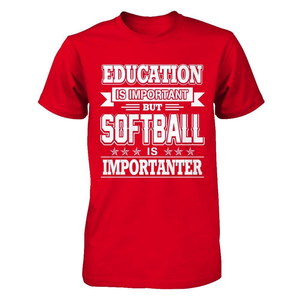 Education Is Important But Softball Is Importanter T-Shirt & Hoodie | Teecentury.com