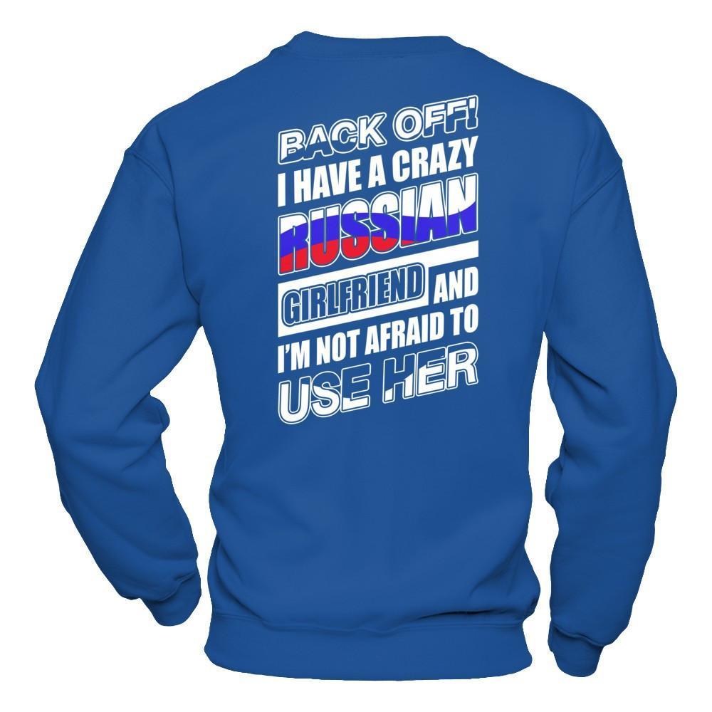 I Have A Crazy Russian Girlfriend I'm Not Afraid To Use Her T-Shirt & Hoodie | Teecentury.com