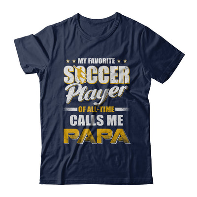 My Favorite Soccer Player Calls Me Papa Soccer T-Shirt & Hoodie | Teecentury.com