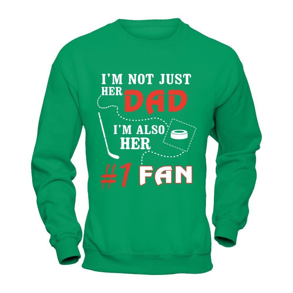 I'm Not Just Her Dad I'm Also Her Fan Hockey Dad T-Shirt & Hoodie | Teecentury.com