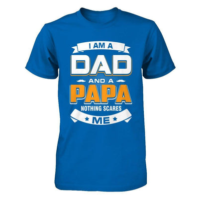 I Am A Dad And A Papa Nothing Scares Me T-Shirt & Hoodie | Teecentury.com