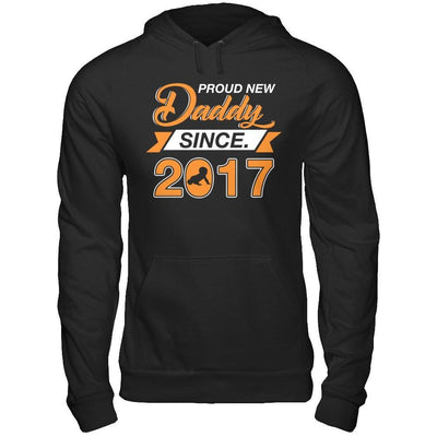 Proud New Daddy Since 2017 T-Shirt & Hoodie | Teecentury.com