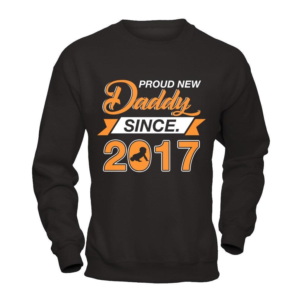 Proud New Daddy Since 2017 T-Shirt & Hoodie | Teecentury.com